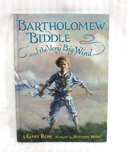 Bartholomew Biddle and the Very Big Wind - Gary Ross, Illustrated by Matthew Myers - Hardback Book