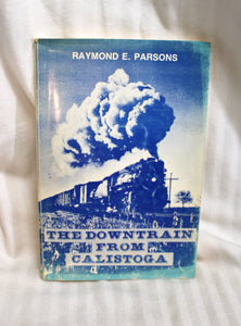 The Downtrain From Calistoga - Raymond E. Parsons -Alta Napa Press- 1983- Paperback Novella Book