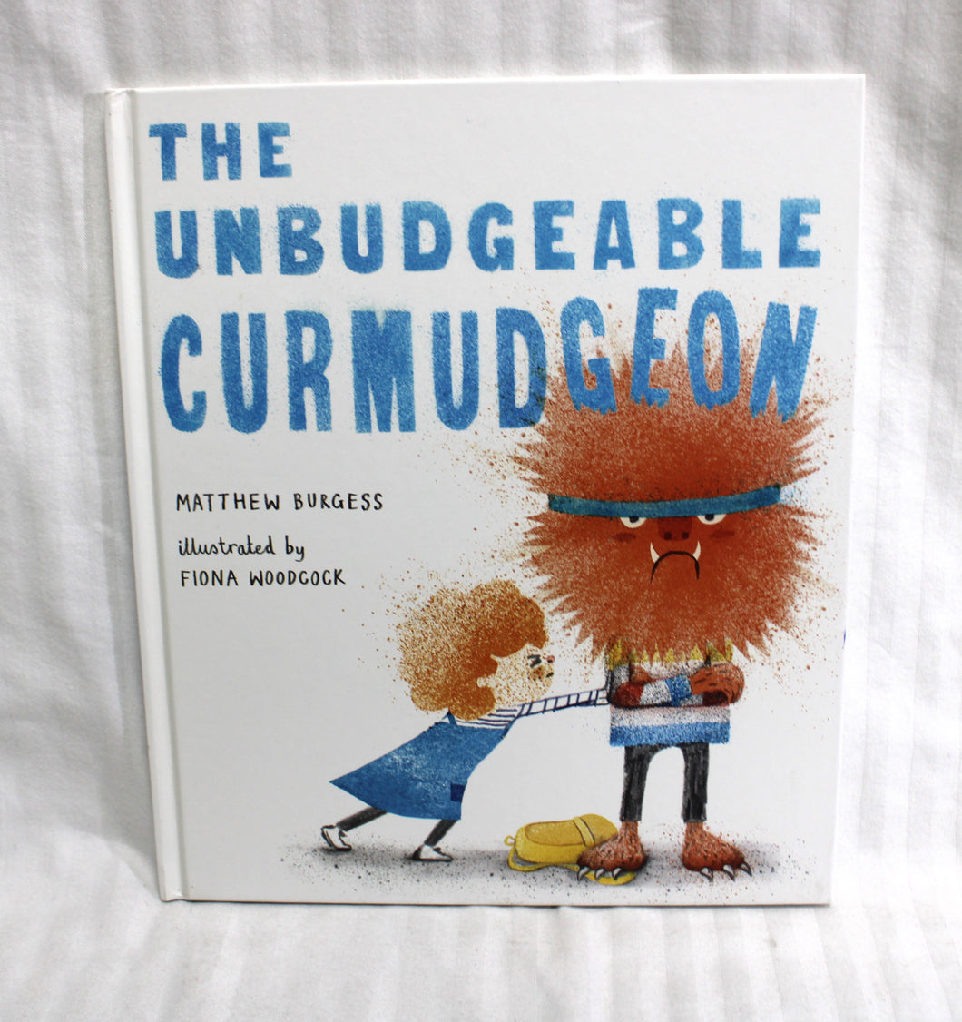 The Unbudgeable Curmudgeon - Mathew Burgess, Illustrated by Fiona Woodcock- Hardback Book