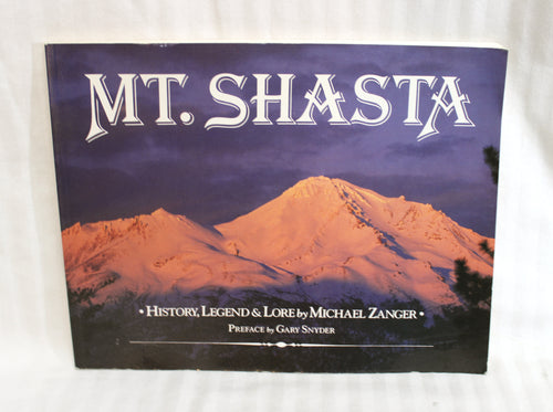 Vintage 1992 - Mt. Shasta - History, Legends & Lore by Michael Zanger  - Softcover Book