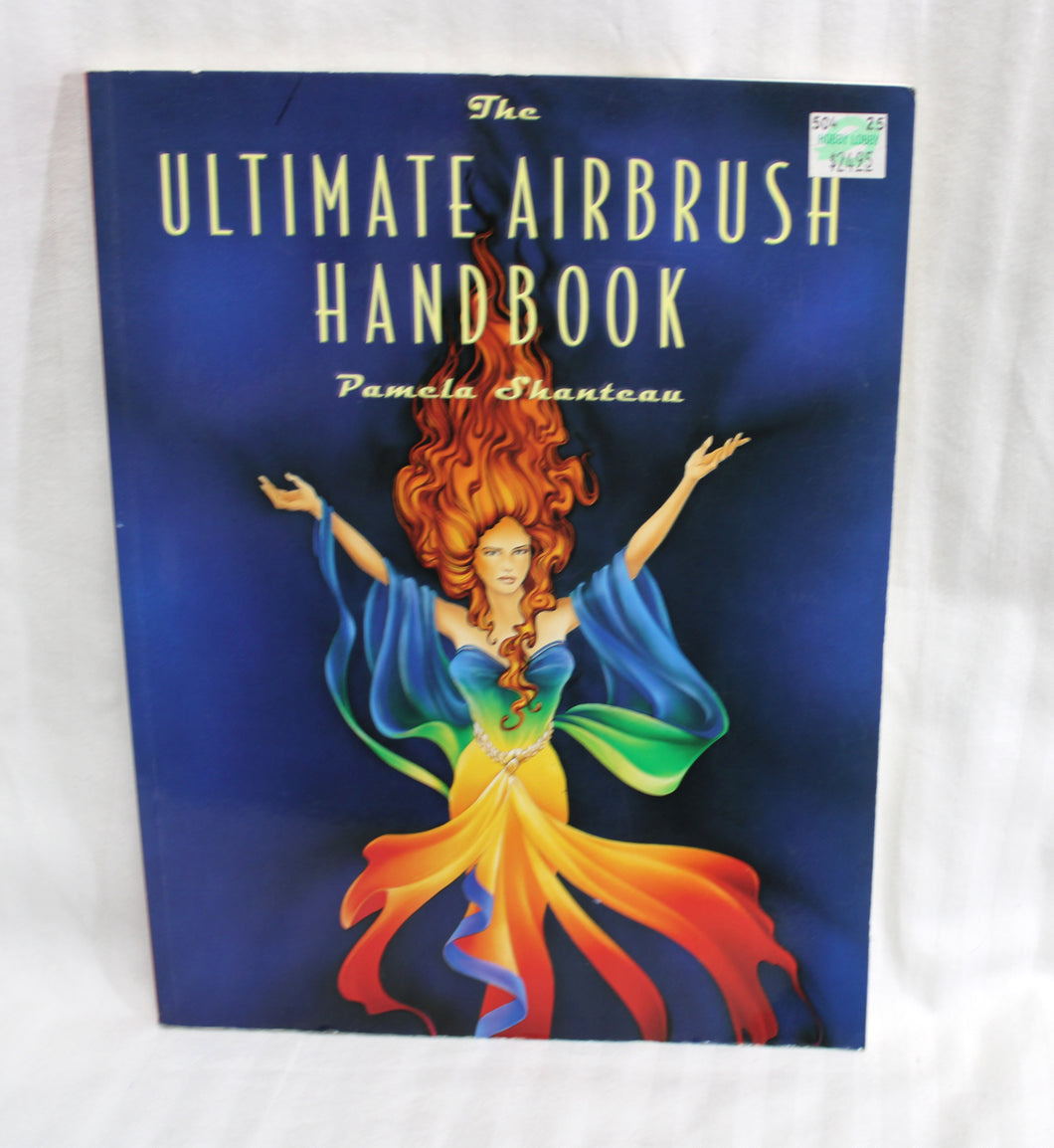 The Ultimate Airbrush Handbook - Pamela Shanteau - Softcover Book-2002