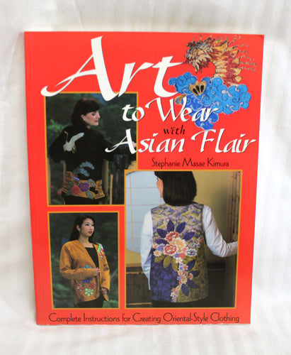 Vintage 2001- Art to Wear with Asian Flair - Stephanie Masae Kimura - Softback Book